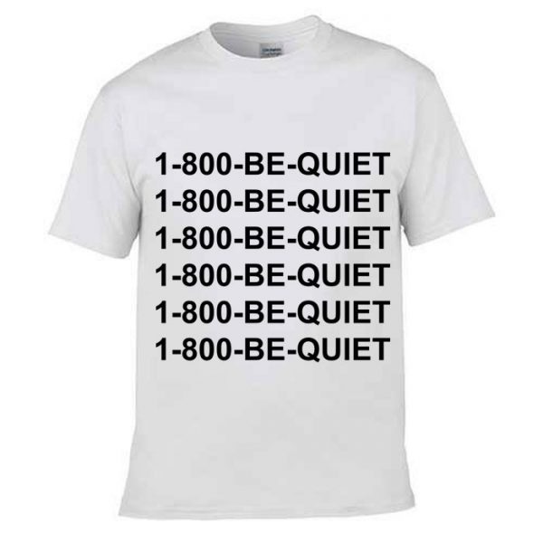 Tshirt 1-800- be quiet [TW]