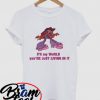 Tshirt Bratz it's my world you're just living in it shirt